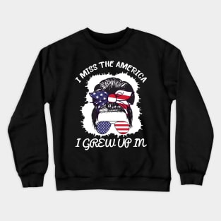 i miss the America i grew up in messy bun Crewneck Sweatshirt